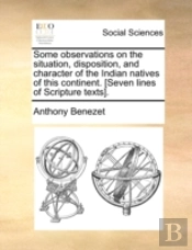 Some Observations On The Situation, Disposition, And Character Of The Indian Natives Of This Continent. (Seven Lines Of Scripture Texts).