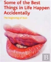 Some Of The Best Things In Life Happen Accidentally