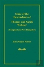 Some Of The Descendants Of Thomas And Sarah Webster Of England And New Hampshire
