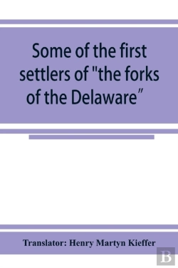 Bertrand.pt - Some Of The First Settlers Of The Forks Of The Delaware And Their Descendants