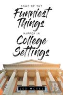 Some Of The Funniest Things Happen In College Settings