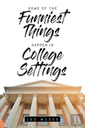 Some Of The Funniest Things Happen In College Settings