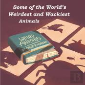 Some Of The World'S Weirdest And Wackiest Animals
