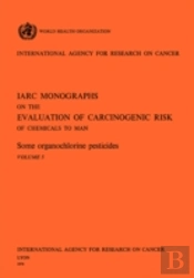 Some Organochlorine Pesticides. Iarc Vol 5