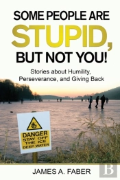 Some People Are Stupid, But Not You!
