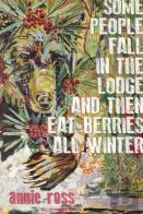 Some People Fall In The Lodge And Then Eat Berries All Winter