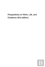 Some Perspectives On Work, Life, And Existence