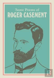 Some Poems Of Roger Casement