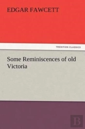 Some Reminiscences Of Old Victoria
