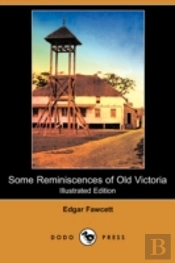 Some Reminiscences Of Old Victoria (Illustrated Edition) (Dodo Press)