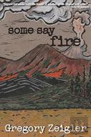 Some Say Fire