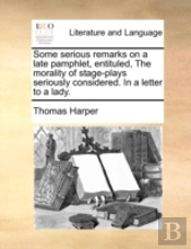Some Serious Remarks On A Late Pamphlet,