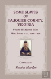 Some Slaves Of Fauquier County, Virginia, Volume Iv