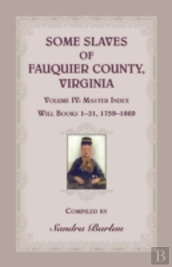 Bertrand.pt - Some Slaves Of Fauquier County, Virginia, Volume Iv