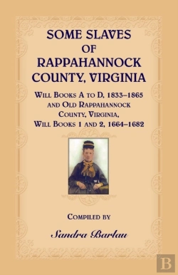 Bertrand.pt - Some Slaves Of Rappahannock County, Virginia Will Books A To D, 1833-1865 And Old Rappahannock County, Virginia Will Books 1 And 2, 1664-1682