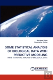 Some Statistical Analysis Of Biological Data With Predictive Modeling