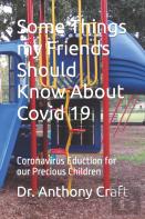 Some Things My Friends Should Know About Covid 19