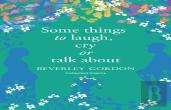 Some Things To Laugh, Cry Or Talk About
