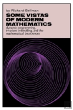 Bertrand.pt - Some Vistas Of Modern Mathematics: Dynamic Programming, Invariant Imbedding, And The Mathematical Biosciences