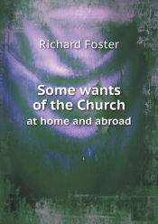 Some Wants Of The Church At Home And Abroad