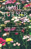 Some Wildflower In My Heart