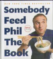 Somebody Feed Phil The Book