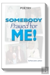 Somebody Prayed For Me: Poetry