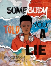 Somebody Told You A Lie: A Poetic Story