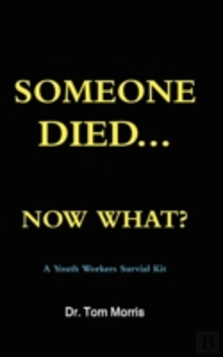 Bertrand.pt - Someone Died Now What? A Youth Pastor'S Survival Guide