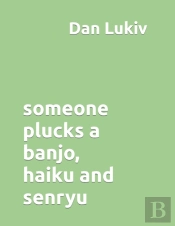 Someone Plucks A Banjo, Haiku And Senryu