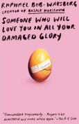 Someone Who Will Love You In All Your Damaged Glory