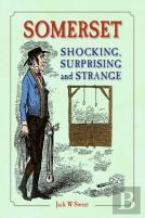 Somerset Shocking, Surprising And Strange