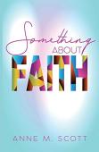 Something About Faith