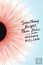 Something Bright, Then Holes