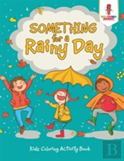 Something For A Rainy Day