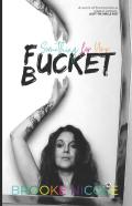 Something For Your Fucket Bucket