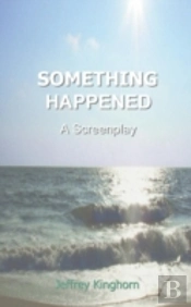 Something Happened: A Screenplay