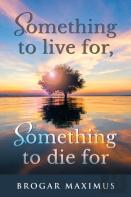 Something To Live For, Something To Die For