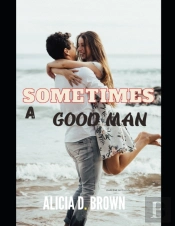 Sometimes A Good Man