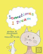 Sometimes I Dream