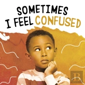 Sometimes I Feel Confused