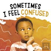 Sometimes I Feel Confused
