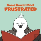 Sometimes I Feel Frustrated