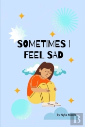 Sometimes I Feel Sad