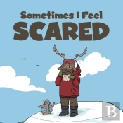 Sometimes I Feel Scared