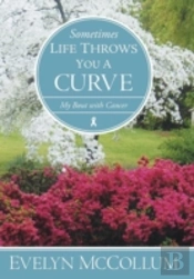 Sometimes Life Throws You A Curve: My Bout With Cancer