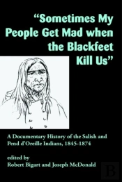 'Sometimes My People Get Mad When The Blackfeet Kill Us'