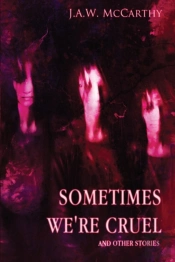 Sometime'S We'Re Cruel And Other Stories