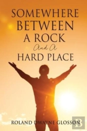 Somewhere Between A Rock And A Hard Place