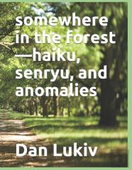 Somewhere In The Forest-Haiku, Senryu, And Anomalies
